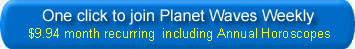 One click to subscribe to Planet Waves Weekly