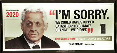 sarkozy French President Nikolas Sarkozy is featured in a series of billboards installed at the Copenhagen Airport showing world leaders eleven years into the future, expressing regret over what they potentially did not do today as the United Nations Climate Change Conference, held in Copenhagen, continues. The billboards are a joint project of Greenpeace and TckTckTck, an international consortium of environmental advocates. Planet Waves will continue to feature similar billboards of leaders from other major countries as the conference progresses. FB