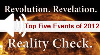 Revolution. Revelation. Reality Check. -- the 2012 annual edition of Planet Waves -- is now available to all readers, offered by individual sign. The audios in the Top Five series are part of that series. Each sign gets a 90-minute audio reading plus a written interpretation. They for Sun, Moon or rising sign. Revolution. Revelation. Reality Check. -- the 2012 annual edition of Planet Waves -- is now available to all readers, offered by individual sign. The audios in the Top Five series are part of that series. Each sign gets a 90-minute audio reading plus a written interpretation. They for Sun, Moon or rising sign.